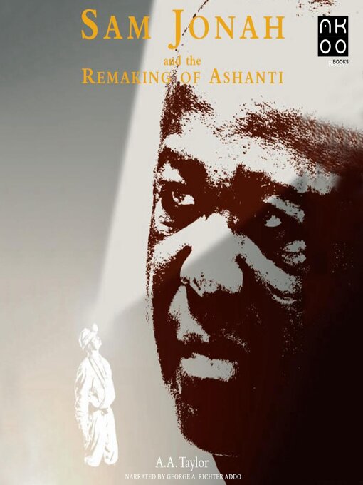 Title details for Sam Jonah and the Remaking of Ashanti by A.A. Taylor - Available